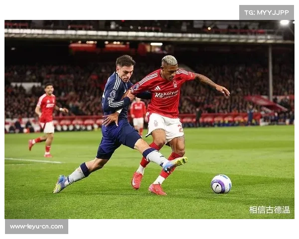 诺丁汉森林首回合三球优势奠定基础,英超球队掌握晋级主动权 诺丁汉森林首回合三球优势奠定基础,英超球队掌握晋级主动权